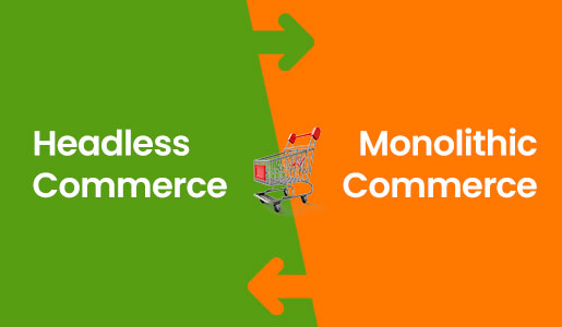 Headless Commerce vs Monolithic Commerce